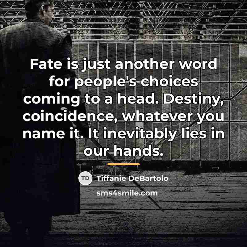 “Fate is just another word for people's choices coming to…” quote by Tiffanie DeBartolo