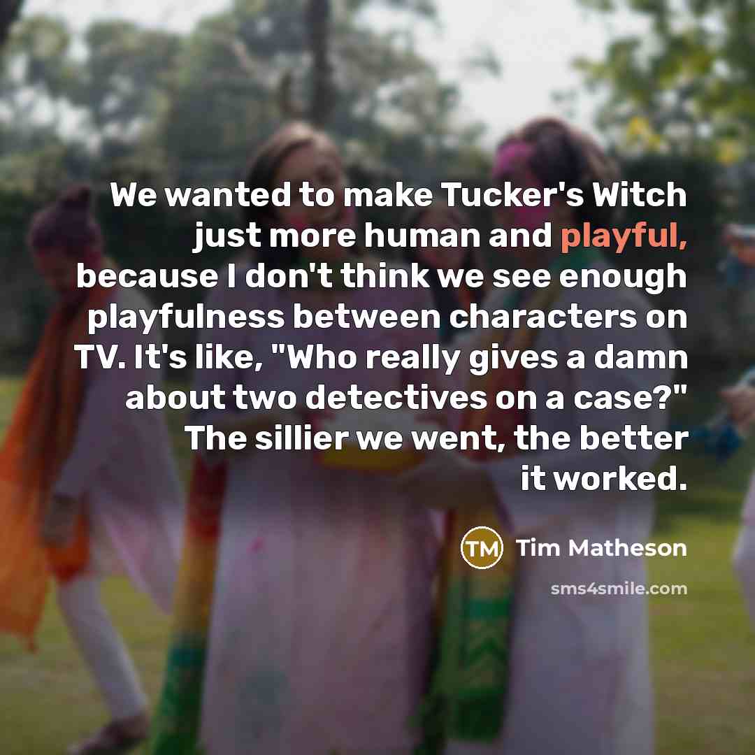 “We wanted to make Tucker's Witch just more human and…” quote by Tim Matheson