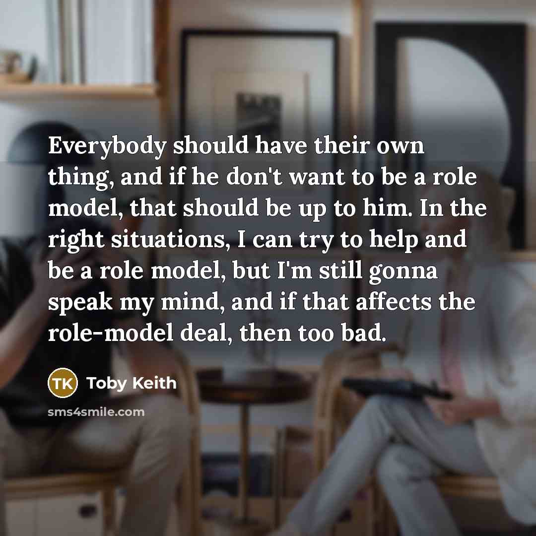 “Everybody should have their own thing, and if he don't…” quote by Toby Keith