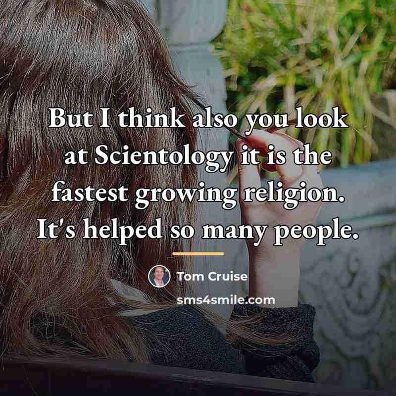 “But I think also you look at Scientology it is…” quote by Tom Cruise