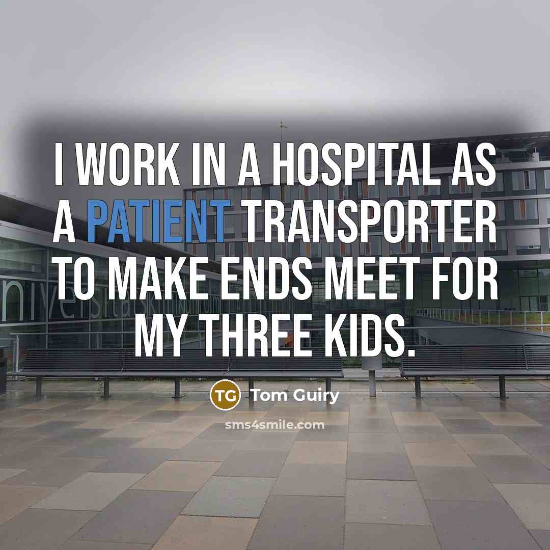 “I work in a hospital as a patient transporter to…” quote by Tom Guiry
