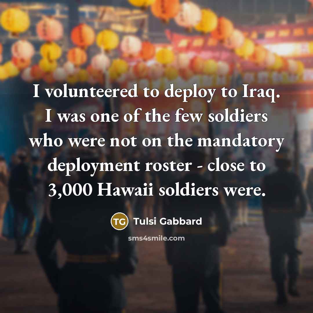 “I volunteered to deploy to Iraq. I was one of…” quote by Tulsi Gabbard