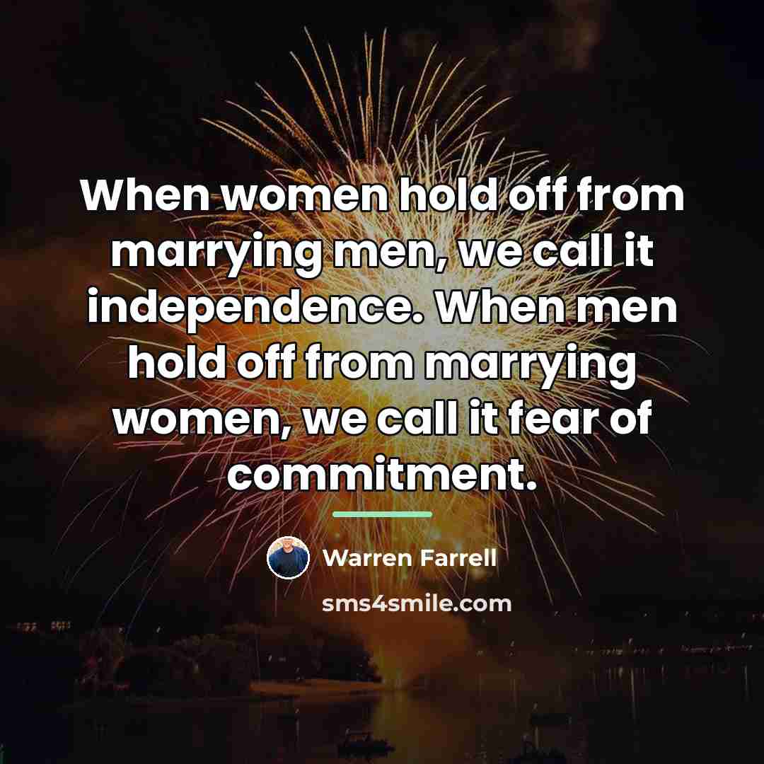 “When women hold off from marrying men, we call it…” quote by Warren Farrell