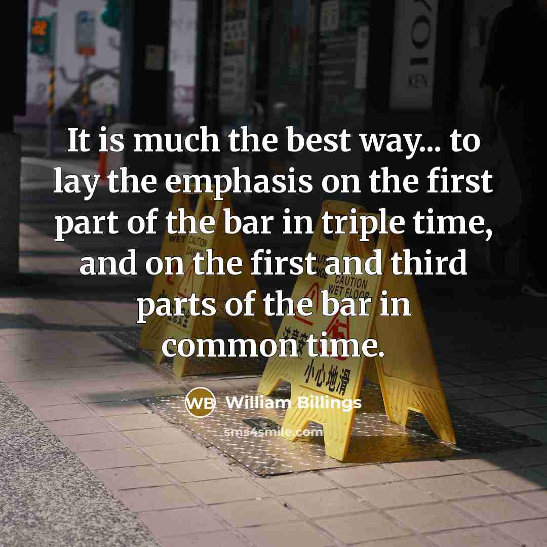 “It is much the best way... to lay the emphasis…” quote by William Billings
