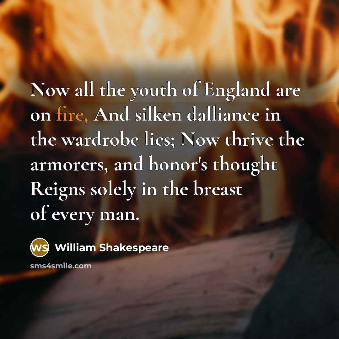 “Now all the youth of England are on fire, And…” quote by William Shakespeare