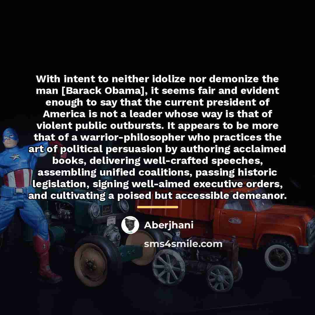 “With intent to neither idolize nor demonize the man [Barack…” quote by Aberjhani