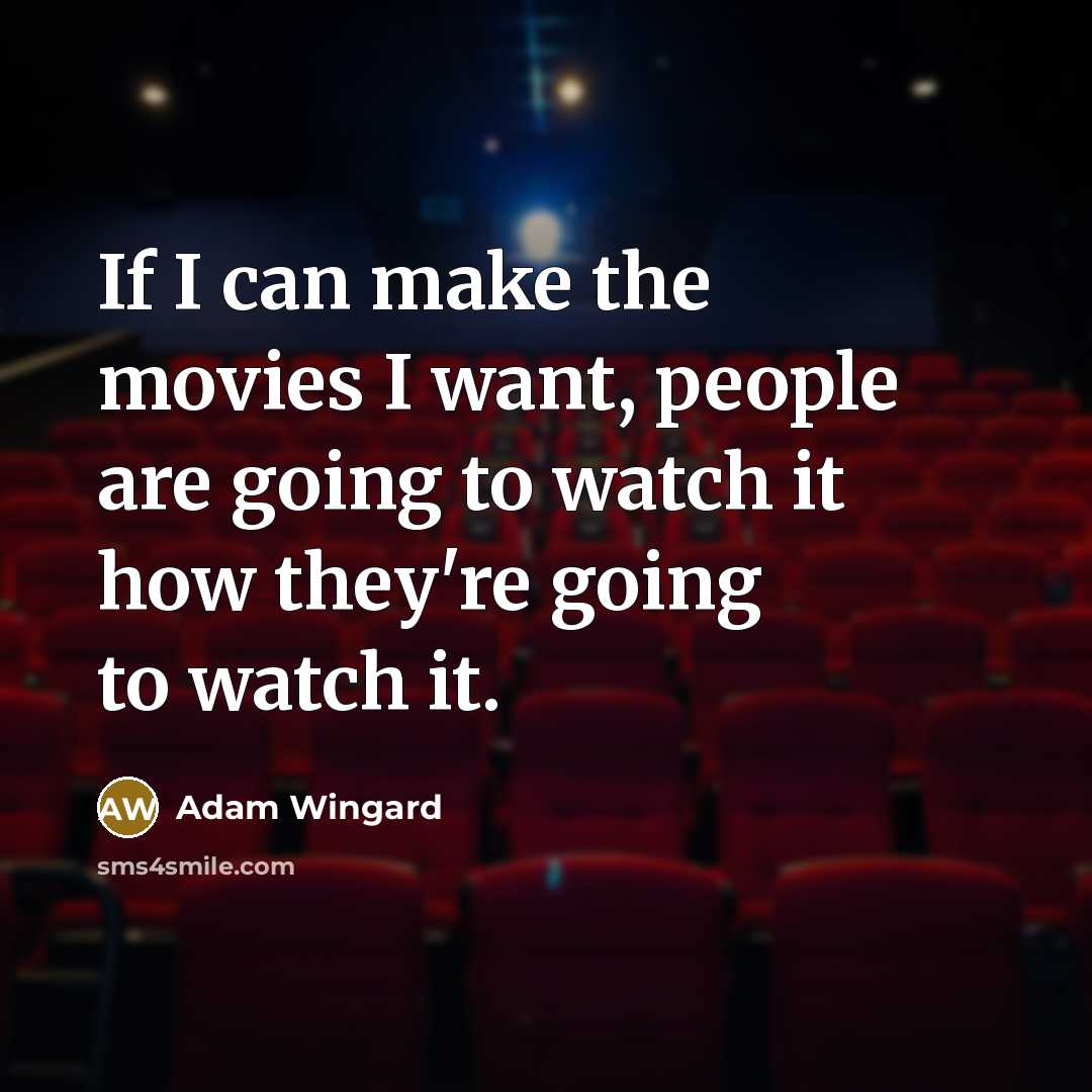 “If I can make the movies I want, people are…” quote by Adam Wingard