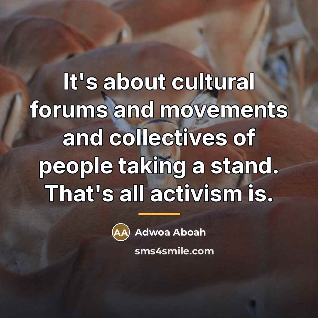 “It's about cultural forums and movements and collectives of people…” quote by Adwoa Aboah