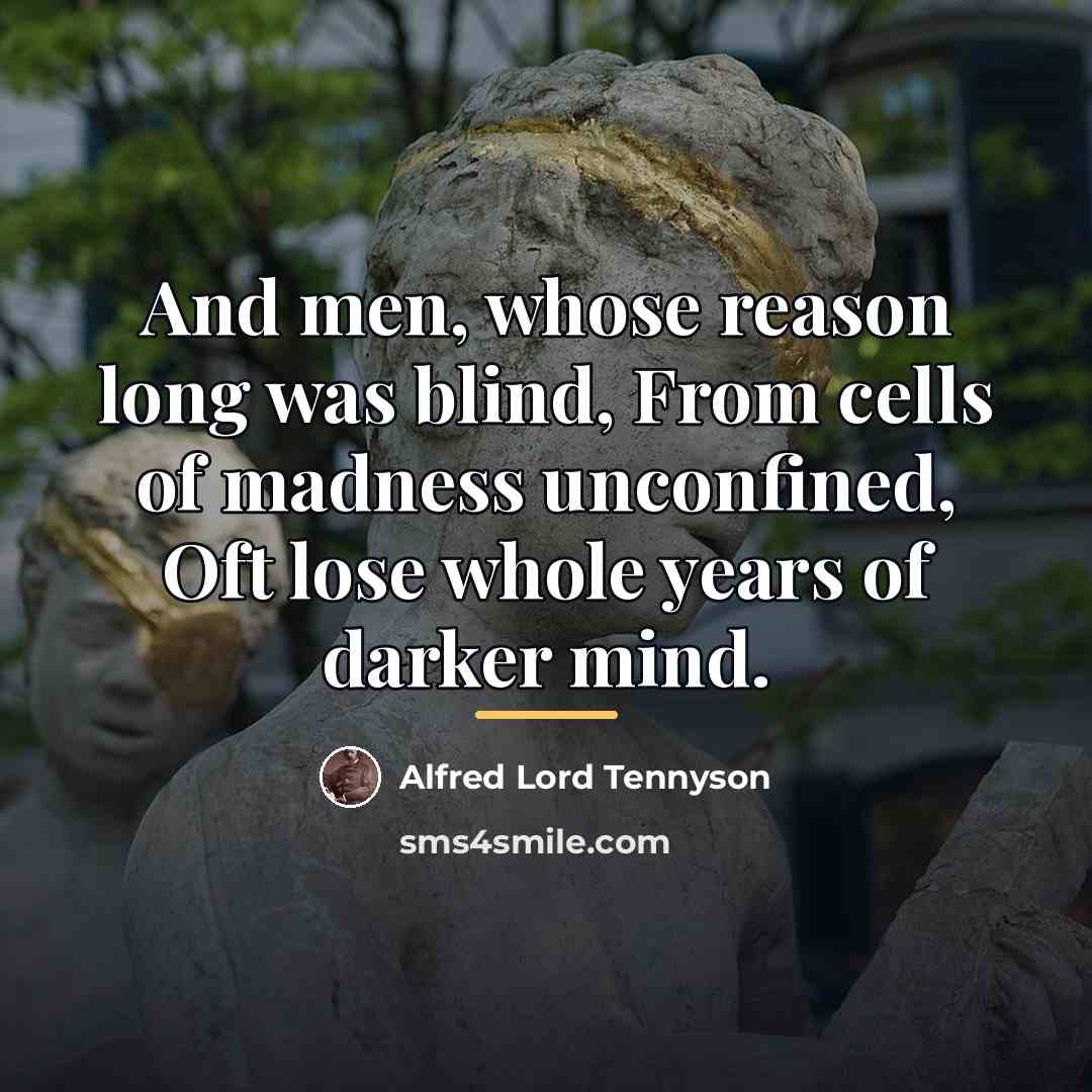 “And men, whose reason long was blind, From cells of…” quote by Alfred Lord Tennyson