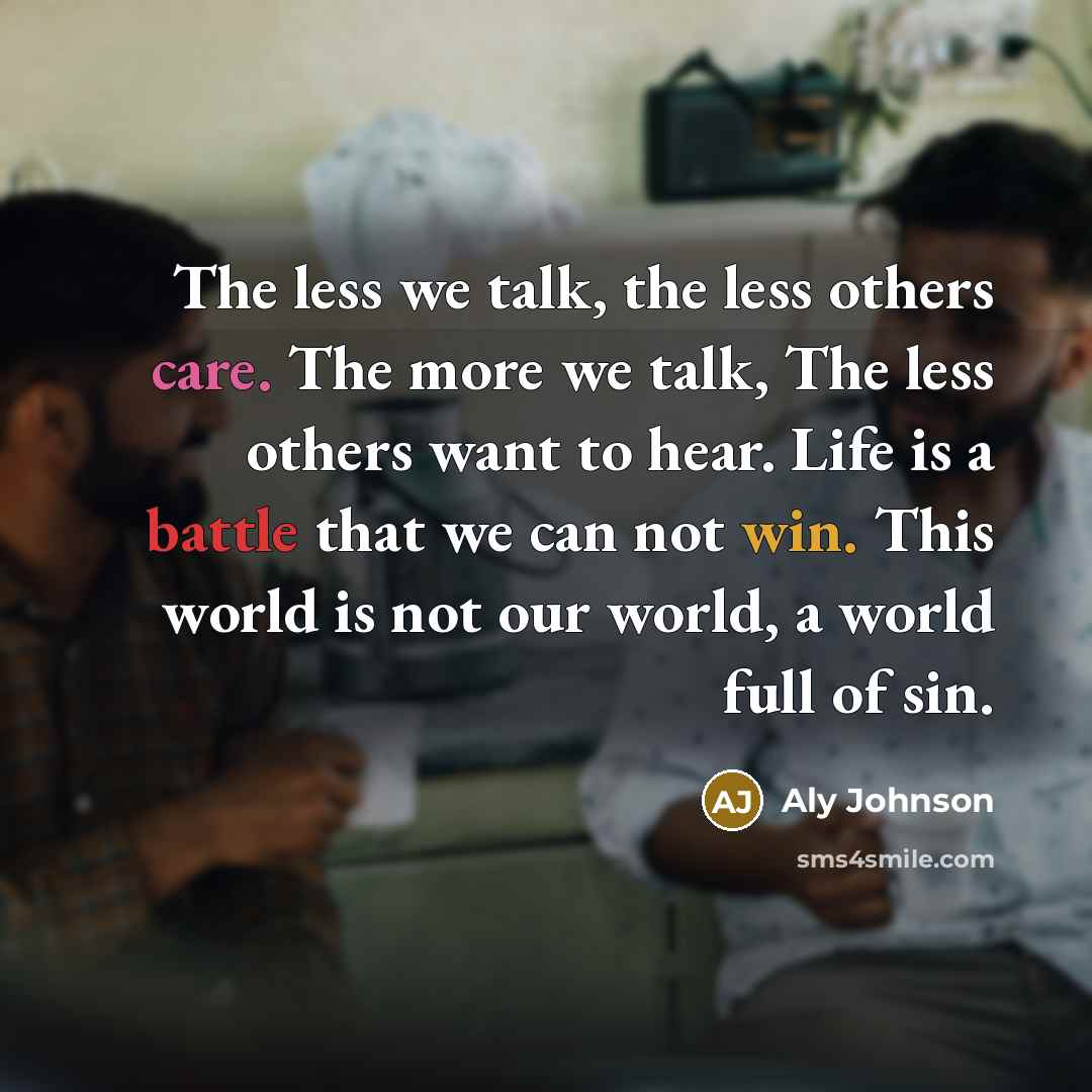 “The less we talk, the less others care. The more…” quote by Aly Johnson