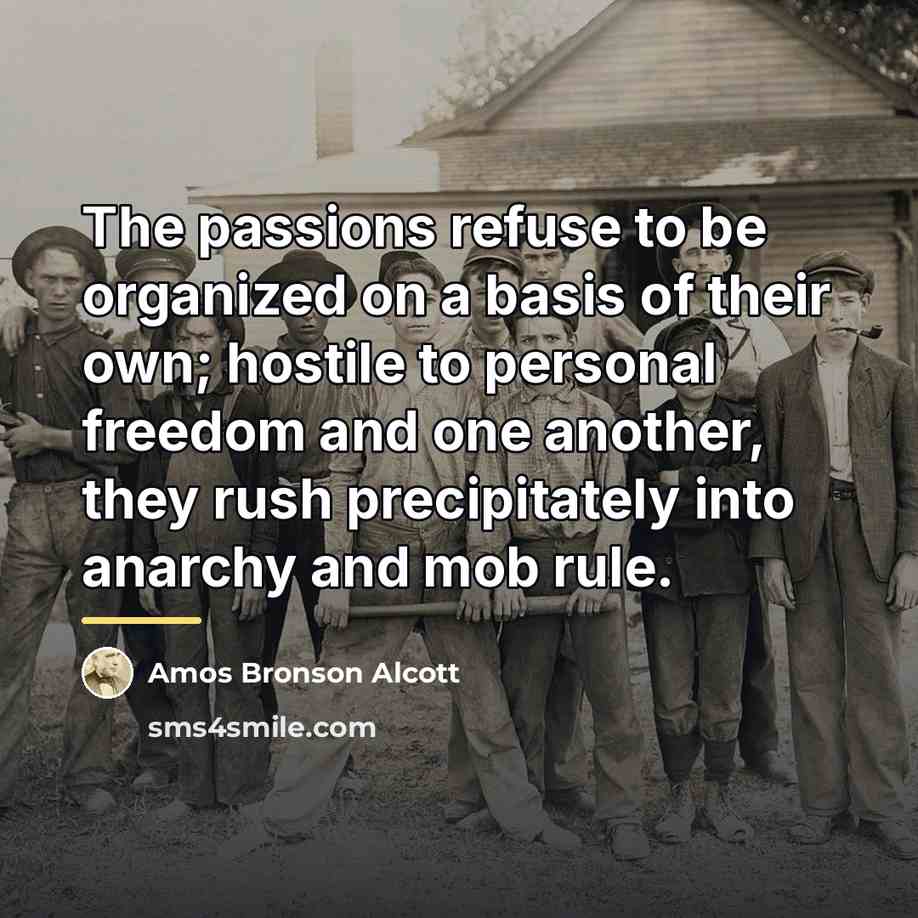 “The passions refuse to be organized on a basis of…” quote by Amos Bronson Alcott