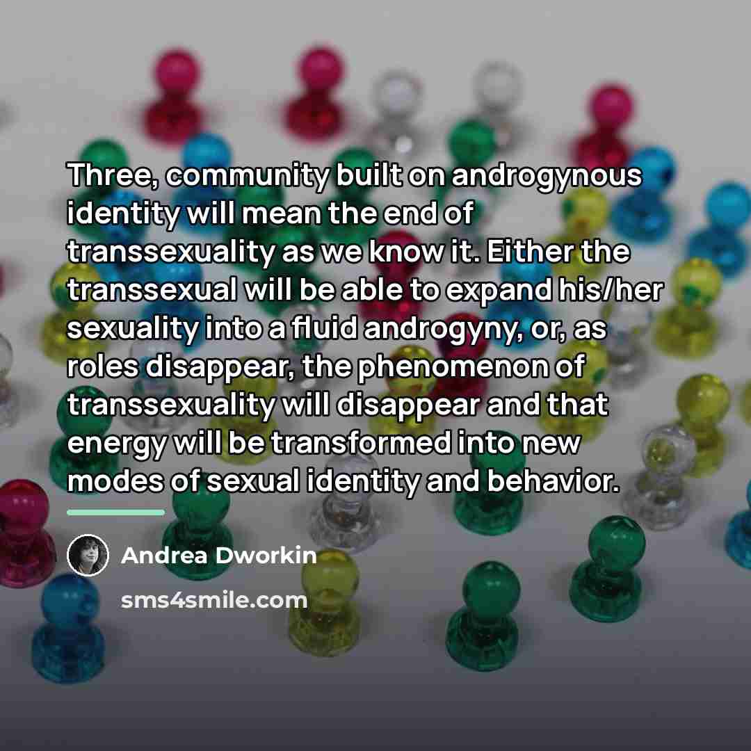 “Three, community built on androgynous identity will mean the end…” quote by Andrea Dworkin