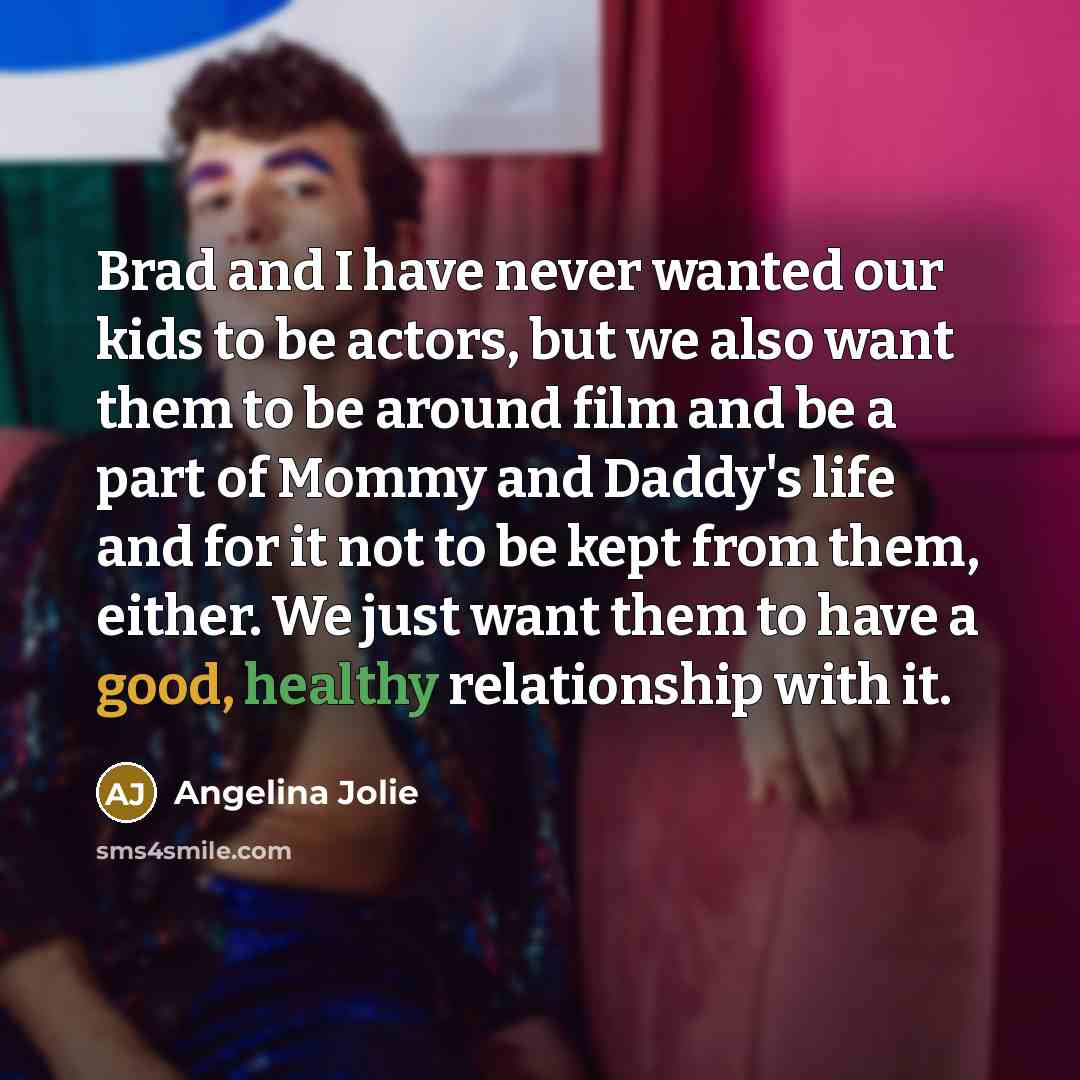“Brad and I have never wanted our kids to be…” quote by Angelina Jolie