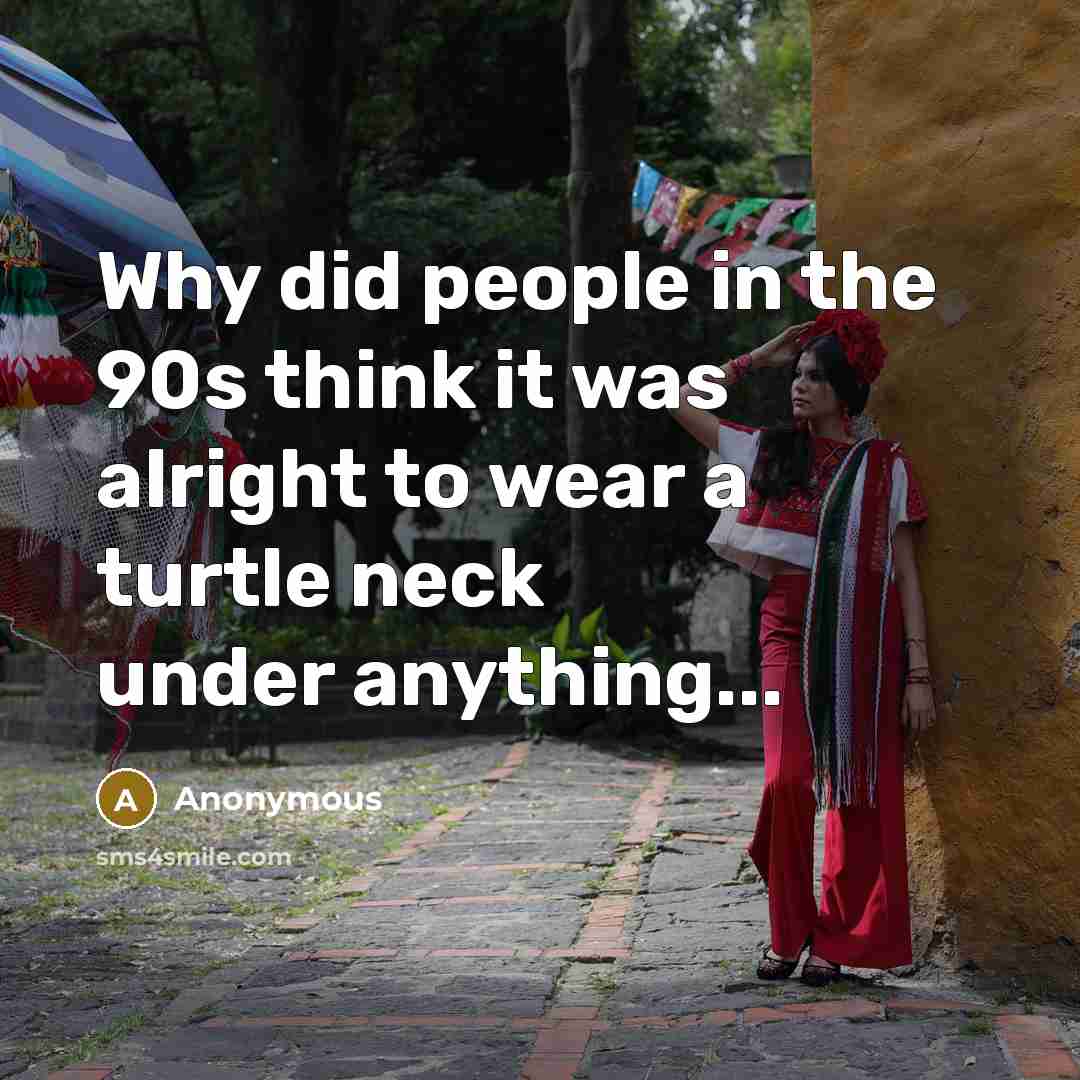 “Why did people in the 90s think it was alright…” quote by Anonymous