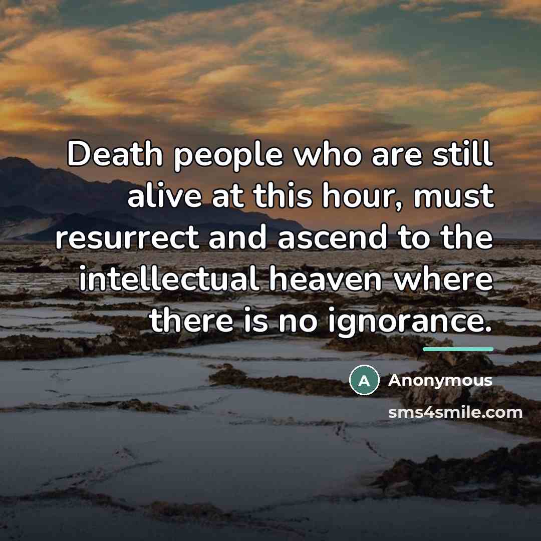 “Death people who are still alive at this hour, must…” quote by Anonymous