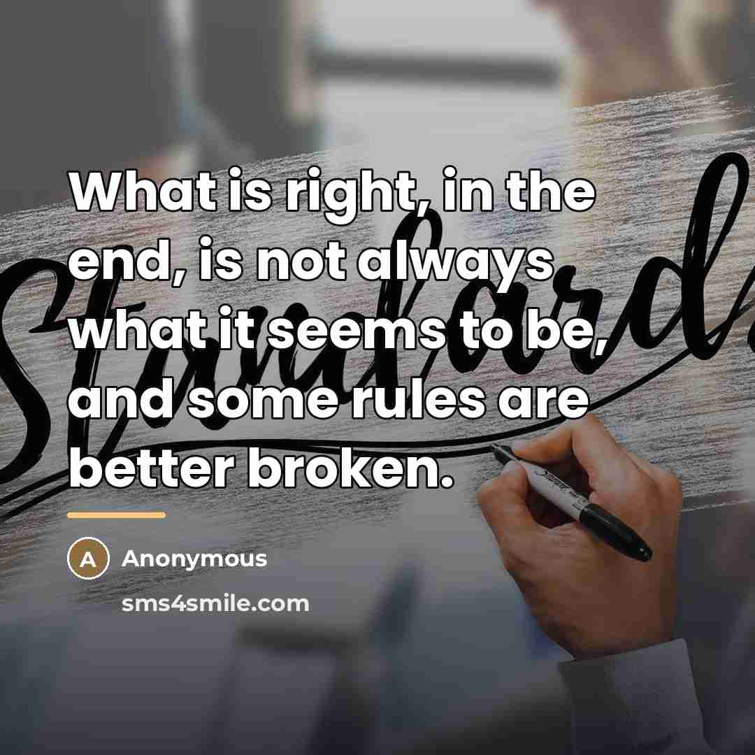 “What is right, in the end, is not always what…” quote by Anonymous