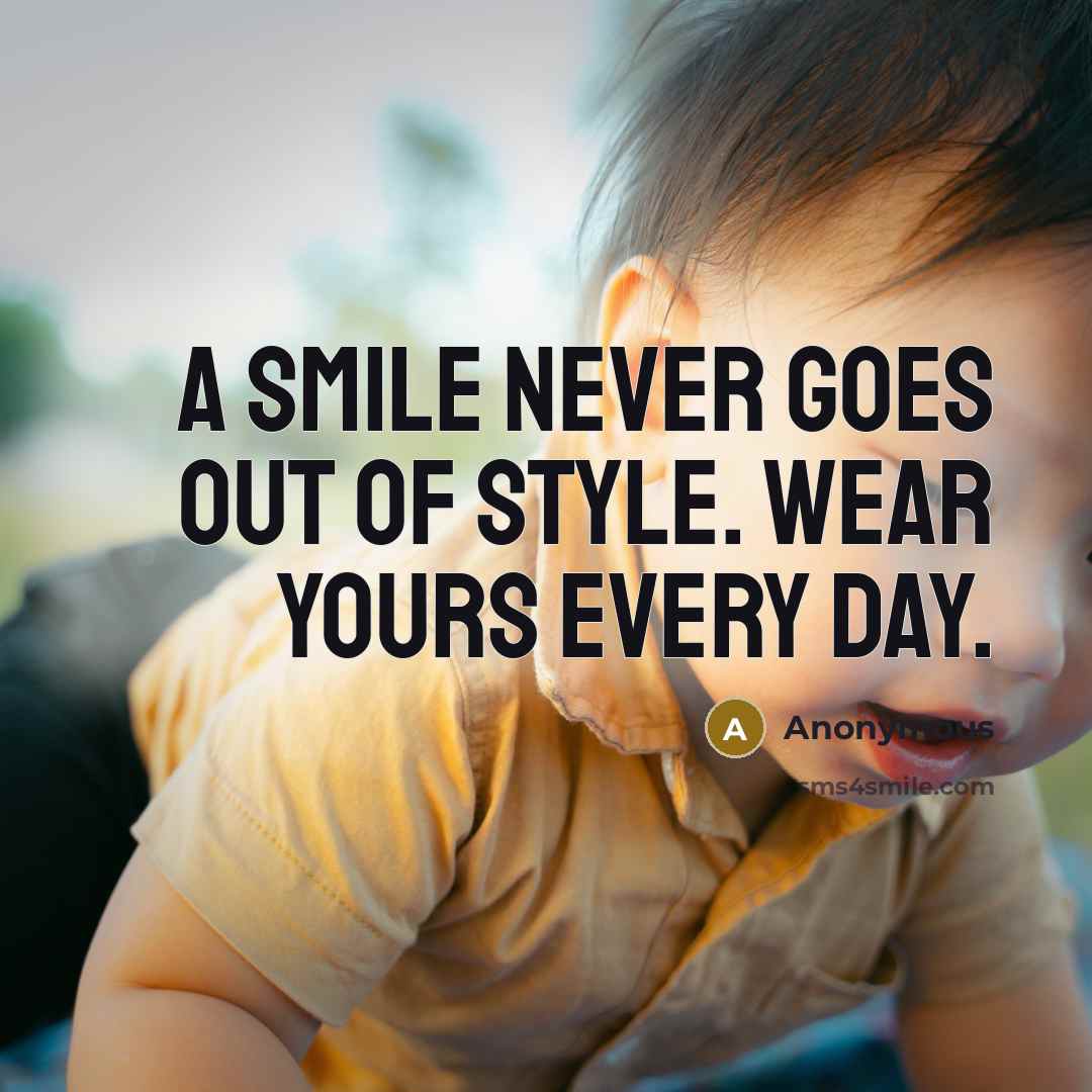 “A smile never goes out of style. Wear yours every…” quote by Anonymous