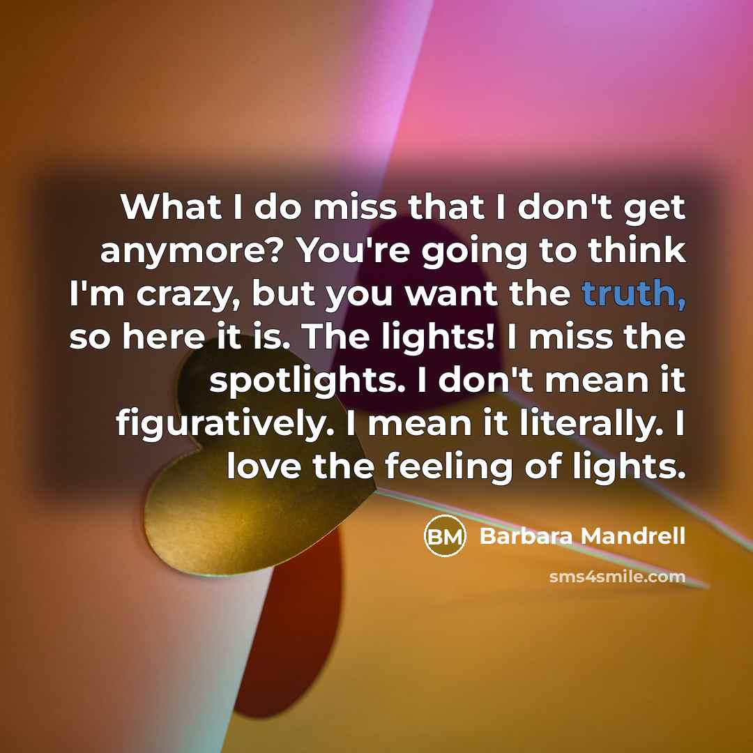 “What I do miss that I don't get anymore? You're…” quote by Barbara Mandrell