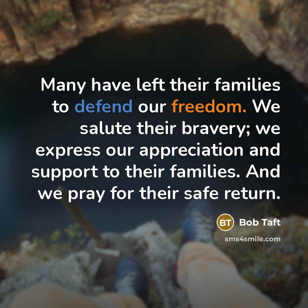 “Many have left their families to defend our freedom. We…” quote by Bob Taft