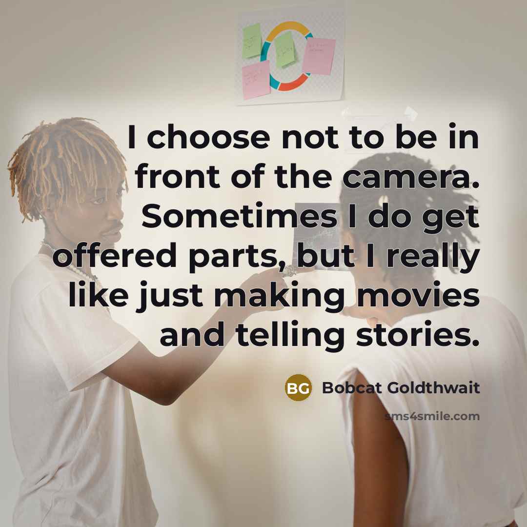 “I choose not to be in front of the camera.…” quote by Bobcat Goldthwait