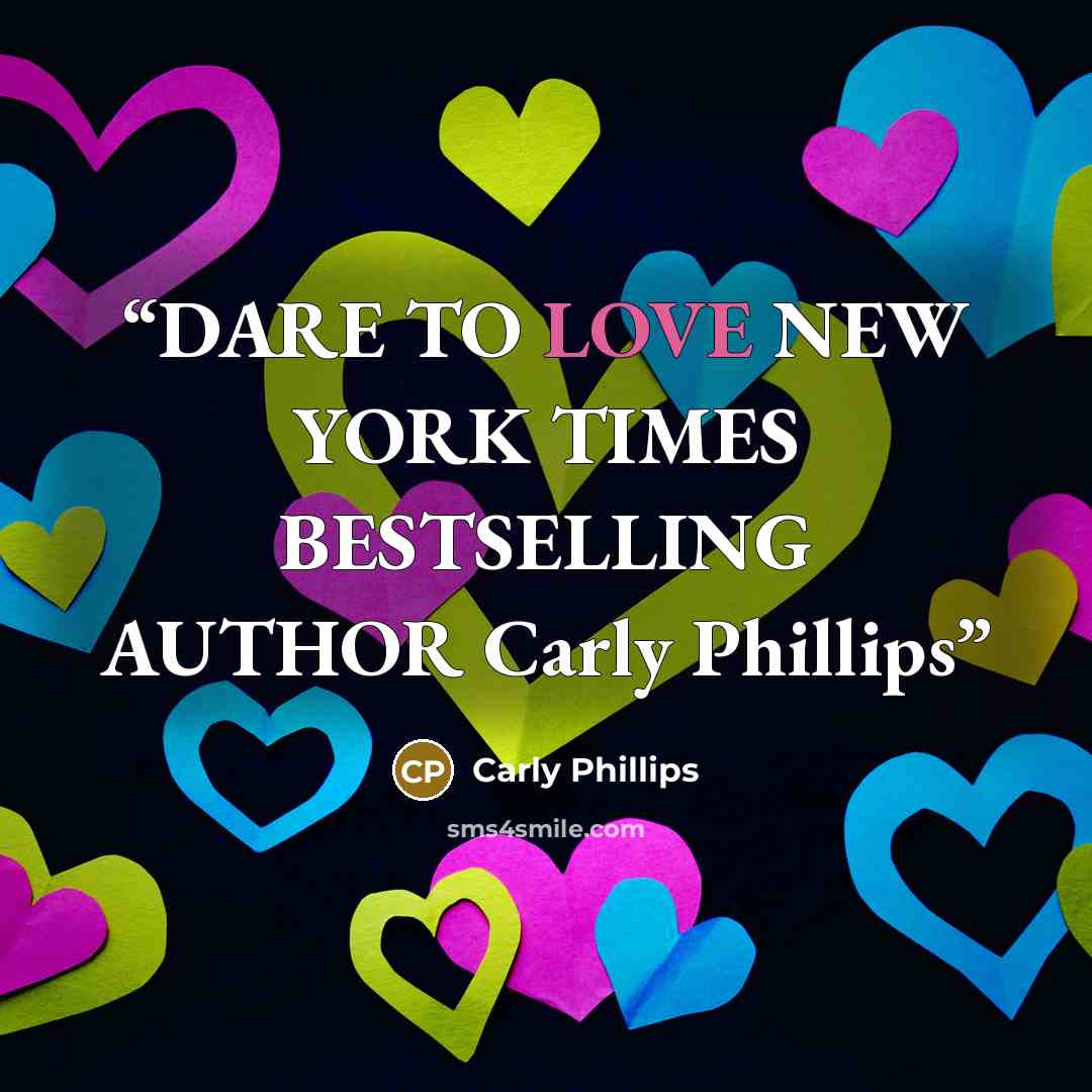 “DARE TO LOVE NEW YORK TIMES BESTSELLING AUTHOR Carly Phillips” quote by Carly Phillips
