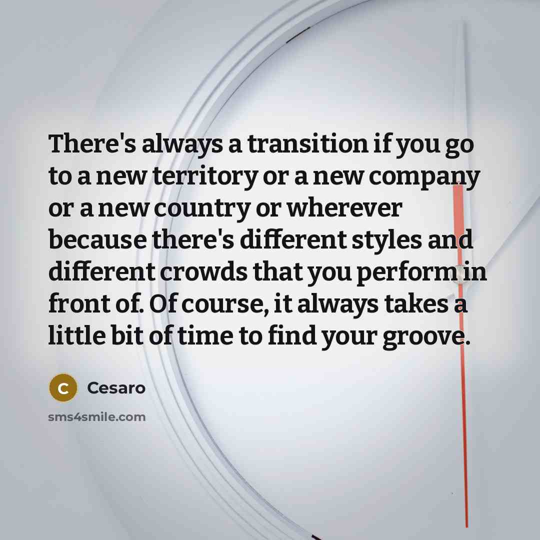 “There's always a transition if you go to a new…” quote by Cesaro