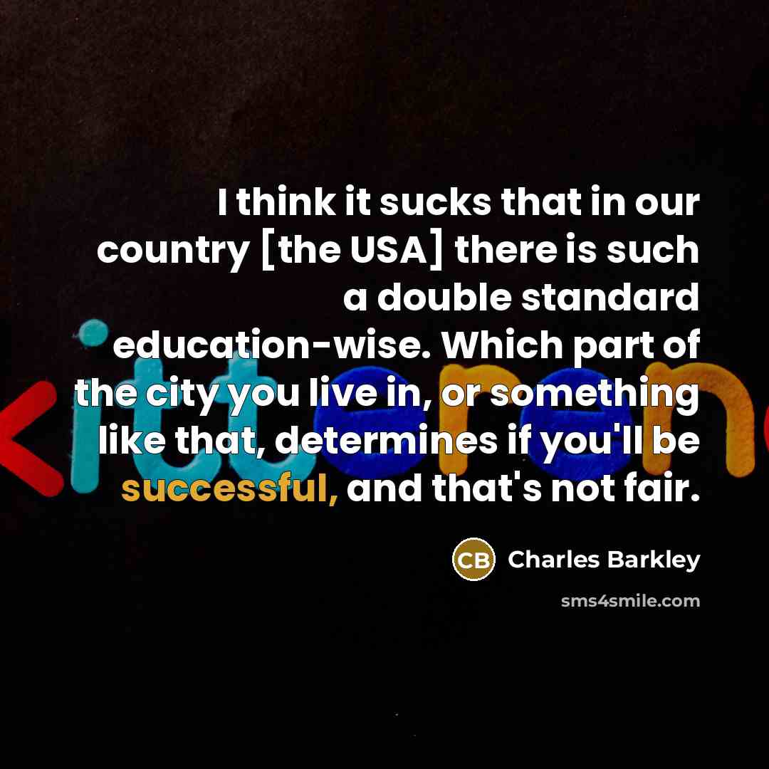 “I think it sucks that in our country [the USA]…” quote by Charles Barkley