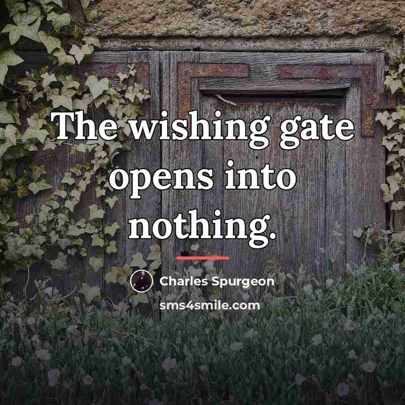“The wishing gate opens into nothing.…” quote by Charles Spurgeon