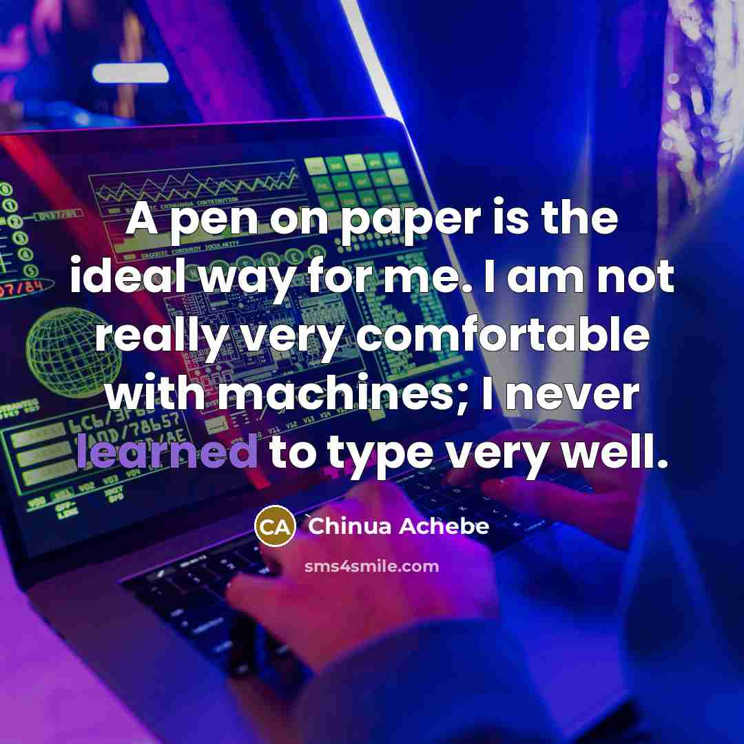 “A pen on paper is the ideal way for me.…” quote by Chinua Achebe