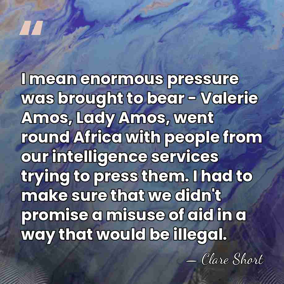 I mean enormous pressure was brought to bear - Valerie Amos, Lady&hellip; - Clare Short