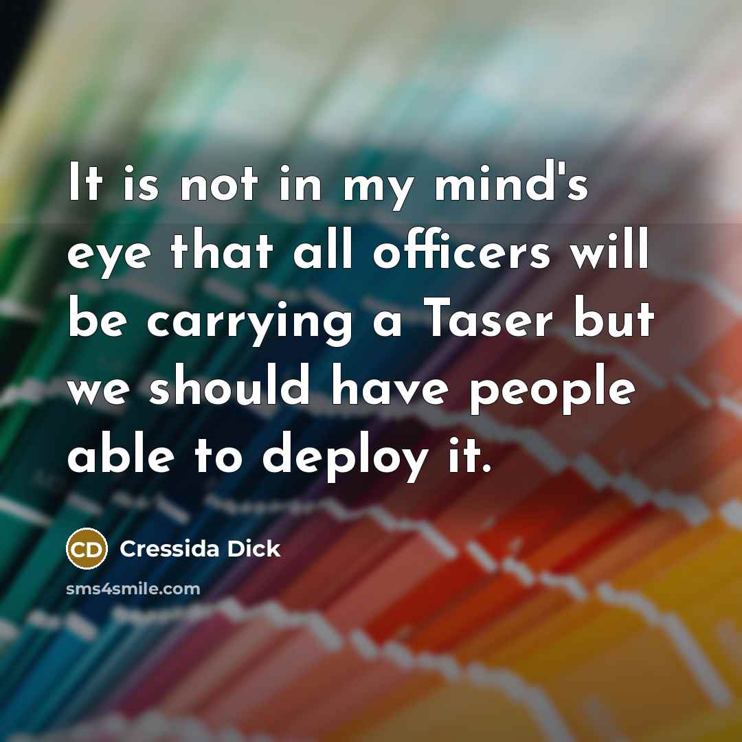 “It is not in my mind's eye that all officers…” quote by Cressida Dick