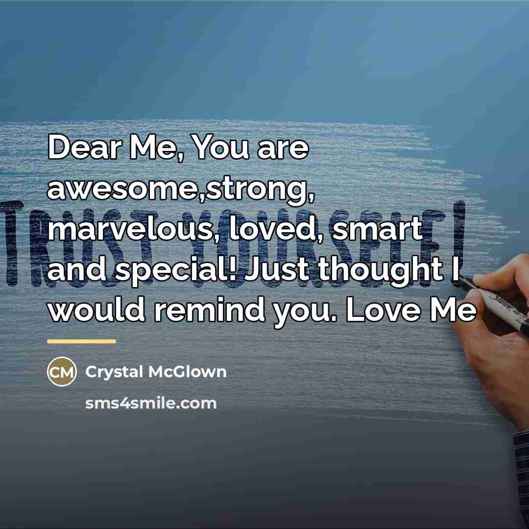 “Dear Me, You are awesome,strong, marvelous, loved, smart and special!…” quote by Crystal McGlown