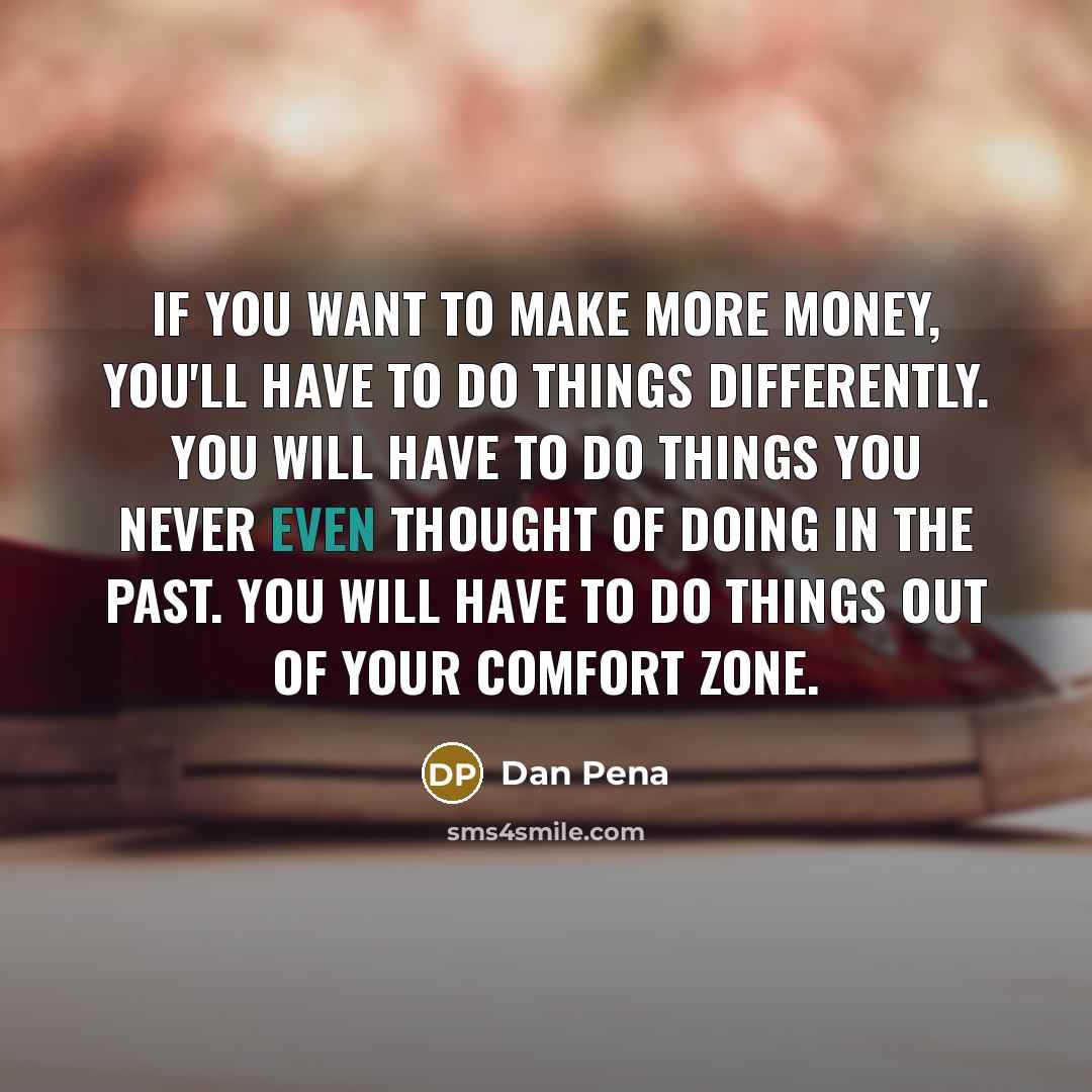 “If you want to make more money, you'll have to…” quote by Dan Pena