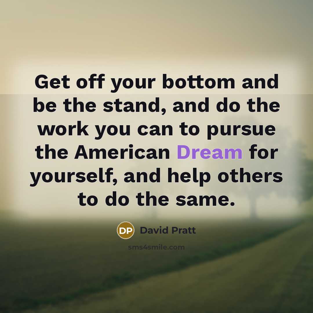 “Get off your bottom and be the stand, and do…” quote by David Pratt