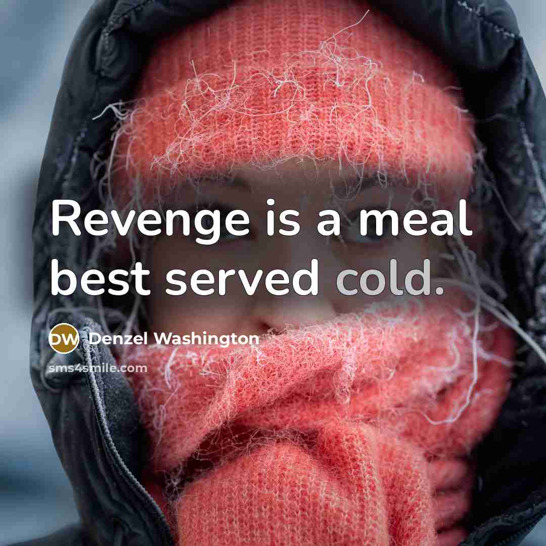 “Revenge is a meal best served cold.…” quote by Denzel Washington