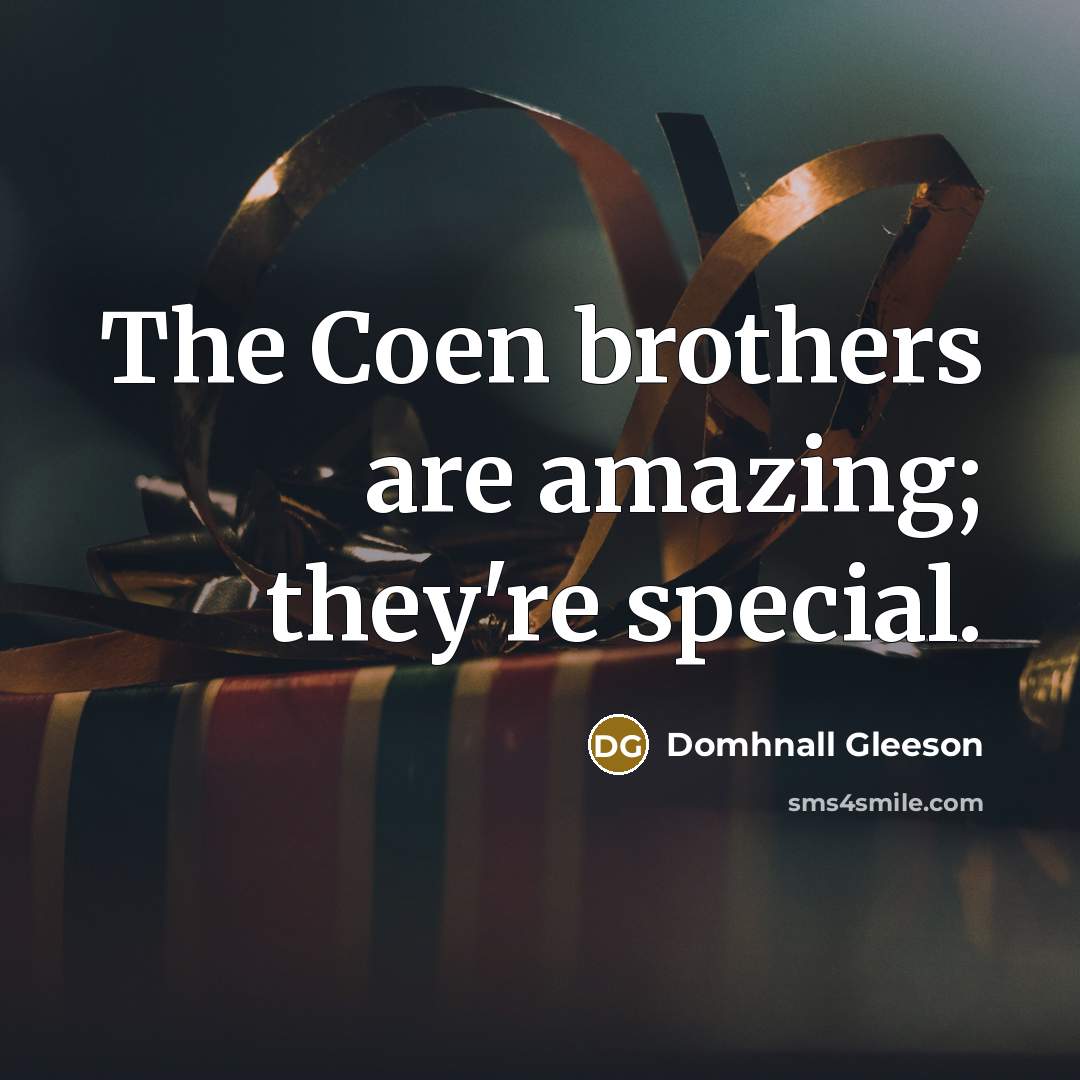 “The Coen brothers are amazing; they're special.…” quote by Domhnall Gleeson