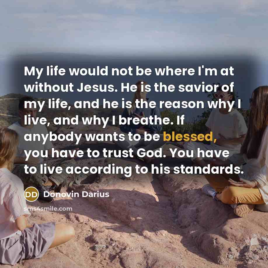 “My life would not be where I'm at without Jesus.…” quote by Donovin Darius