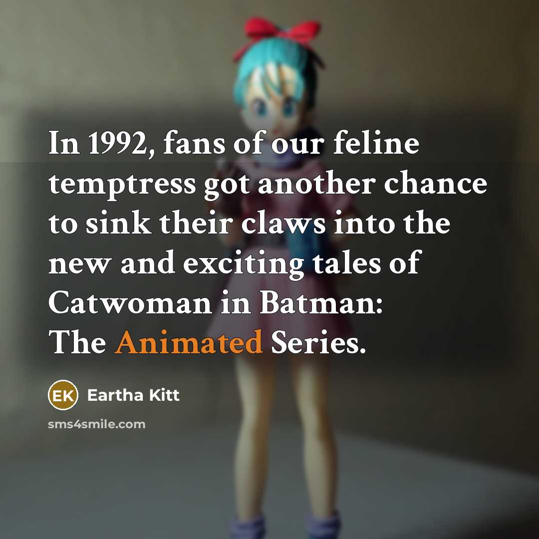 “In 1992, fans of our feline temptress got another chance…” quote by Eartha Kitt