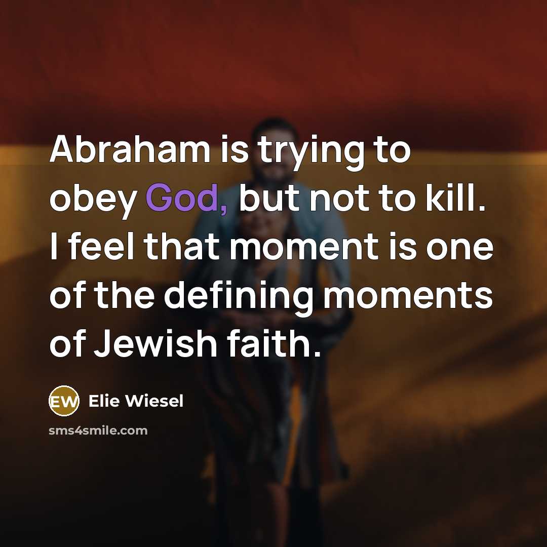 “Abraham is trying to obey God, but not to kill.…” quote by Elie Wiesel