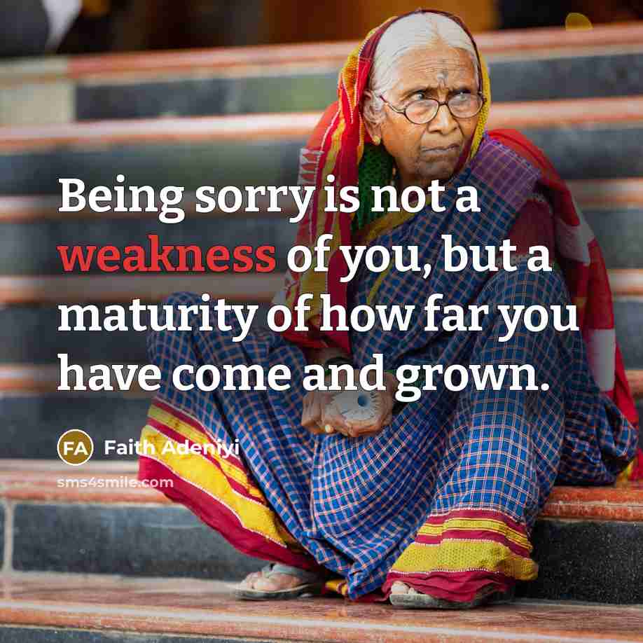 “Being sorry is not a weakness of you, but a…” quote by Faith Adeniyi