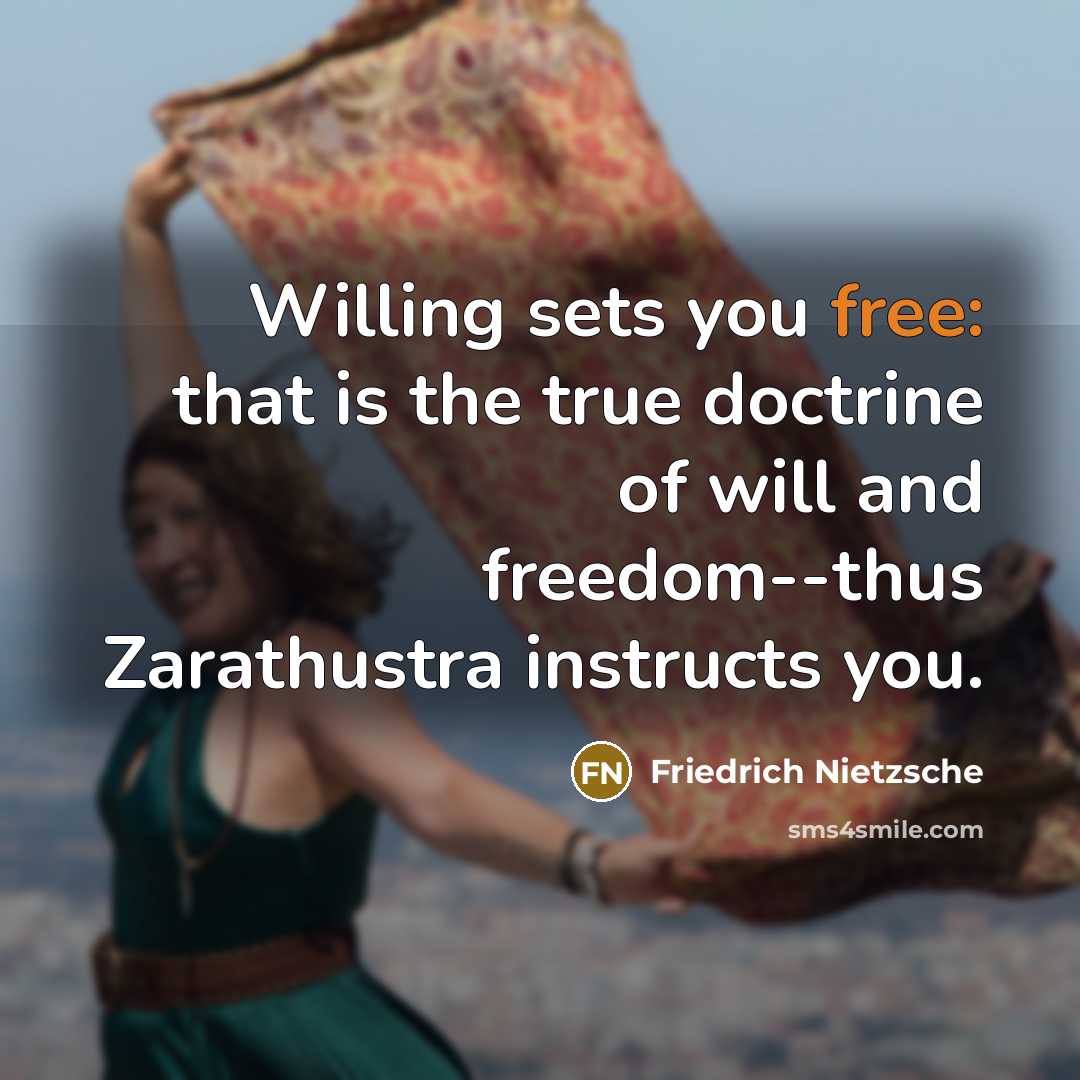 “Willing sets you free: that is the true doctrine of…” quote by Friedrich Nietzsche