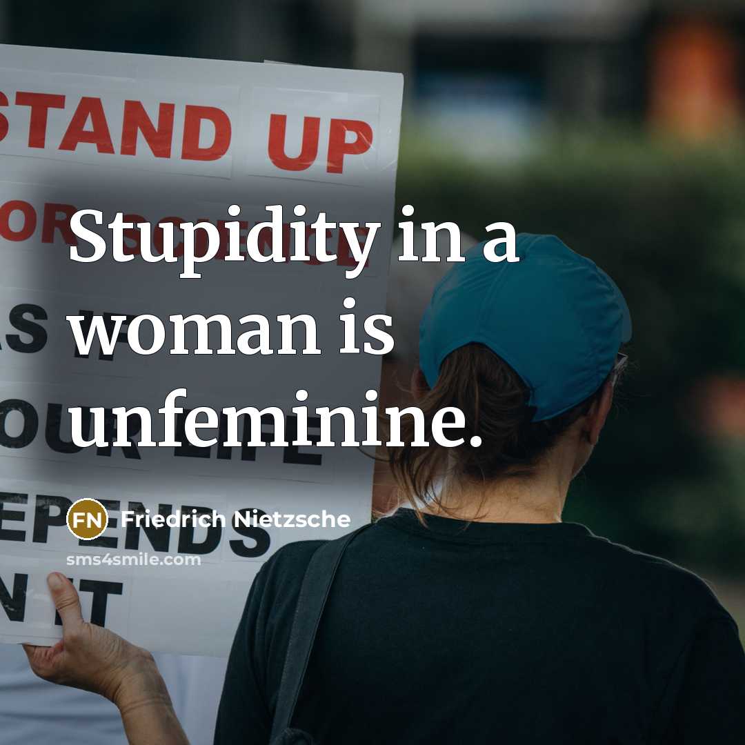 “Stupidity in a woman is unfeminine.…” quote by Friedrich Nietzsche