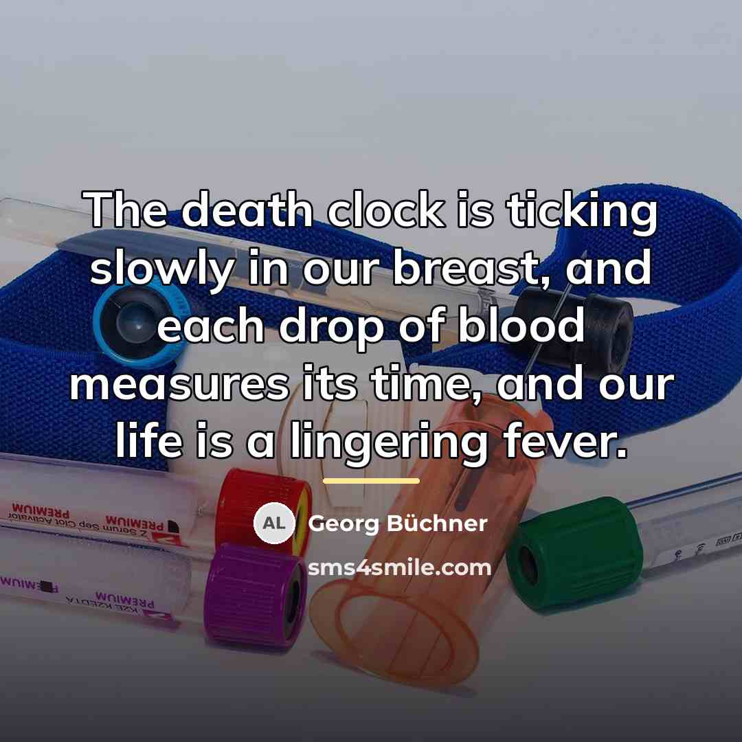 “The death clock is ticking slowly in our breast, and…” quote by Georg Buchner