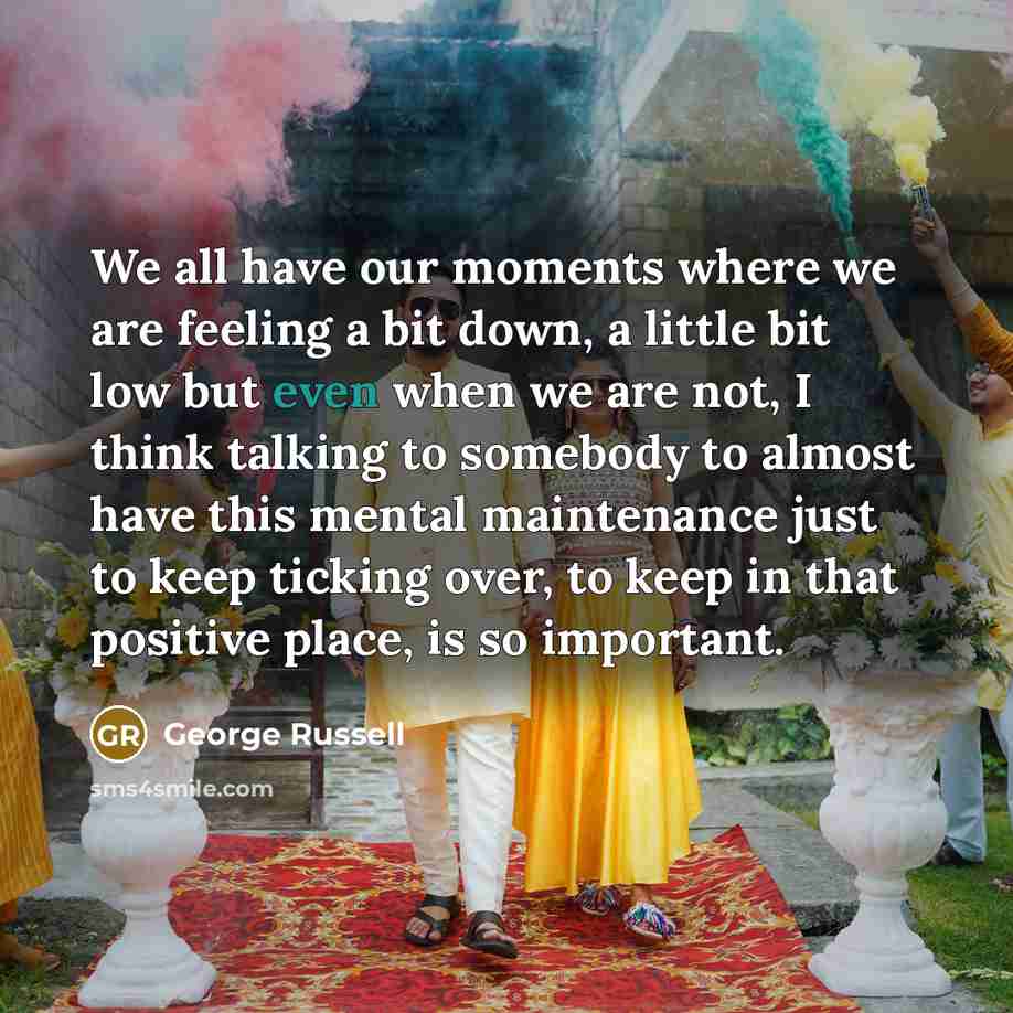 “We all have our moments where we are feeling a…” quote by George Russell