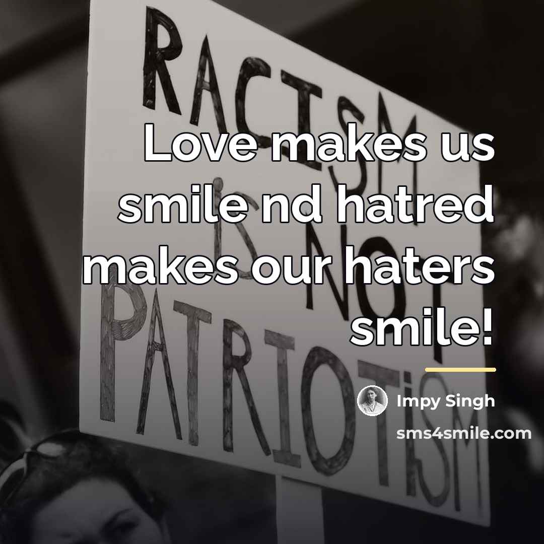 “Love makes us smile nd hatred makes our haters smile!…” quote by Impy Singh