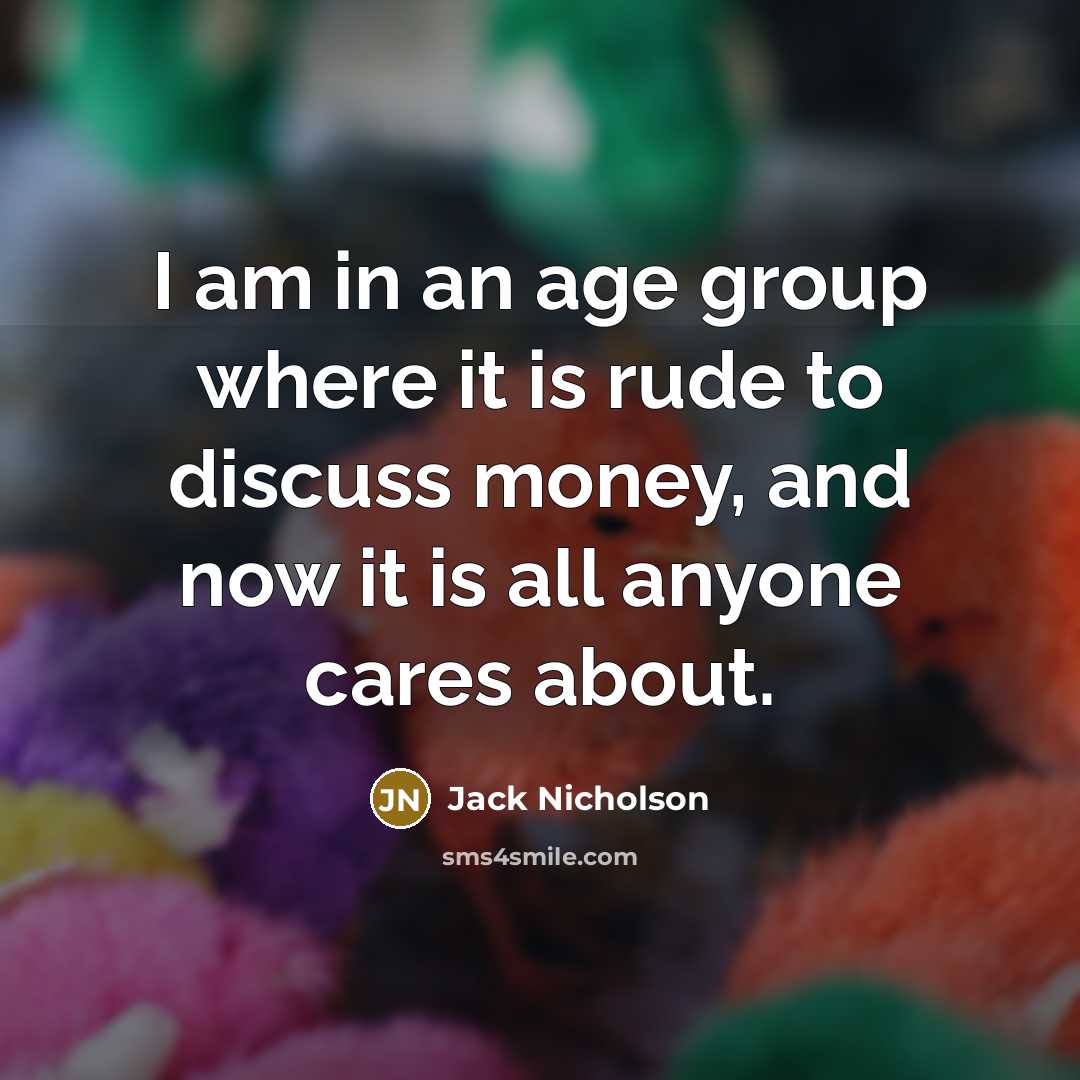 “I am in an age group where it is rude…” quote by Jack Nicholson