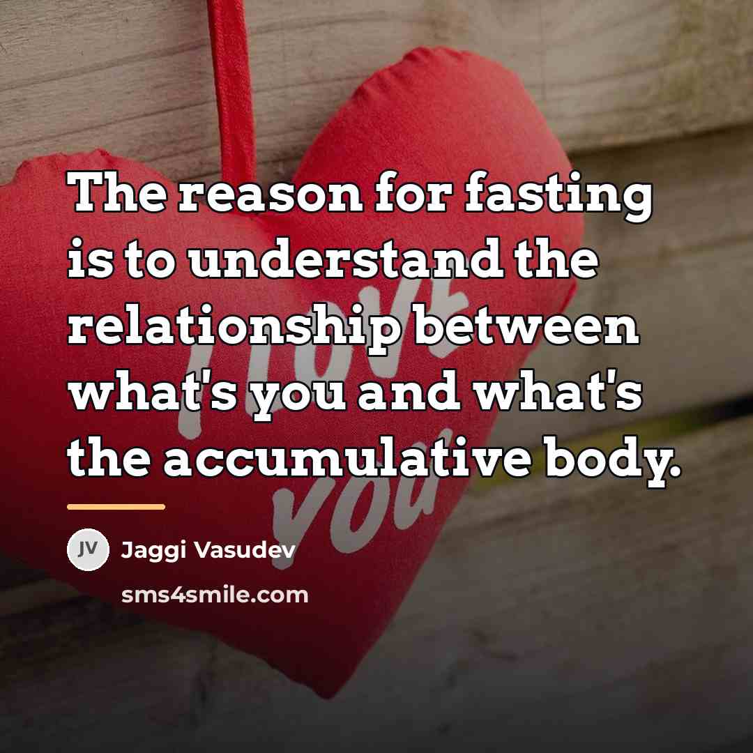 “The reason for fasting is to understand the relationship between…” quote by Jaggi Vasudev