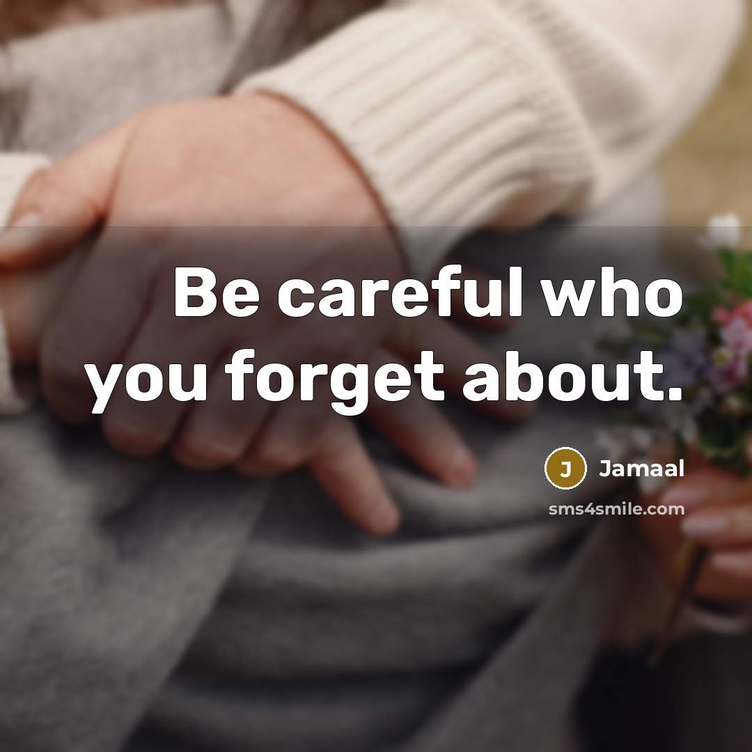 “Be careful who you forget about.” quote by Jamaal