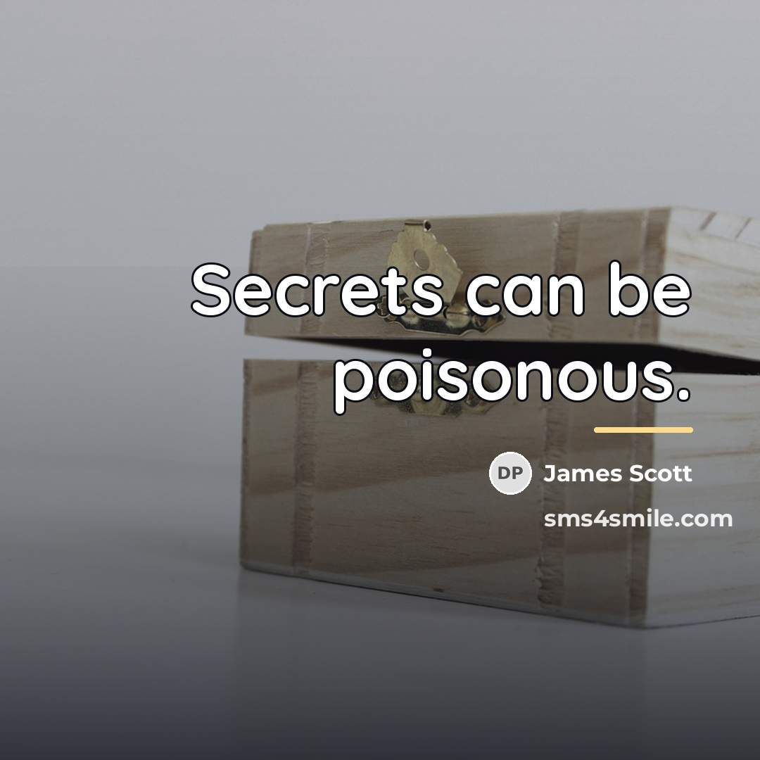 “Secrets can be poisonous.…” quote by James Scott