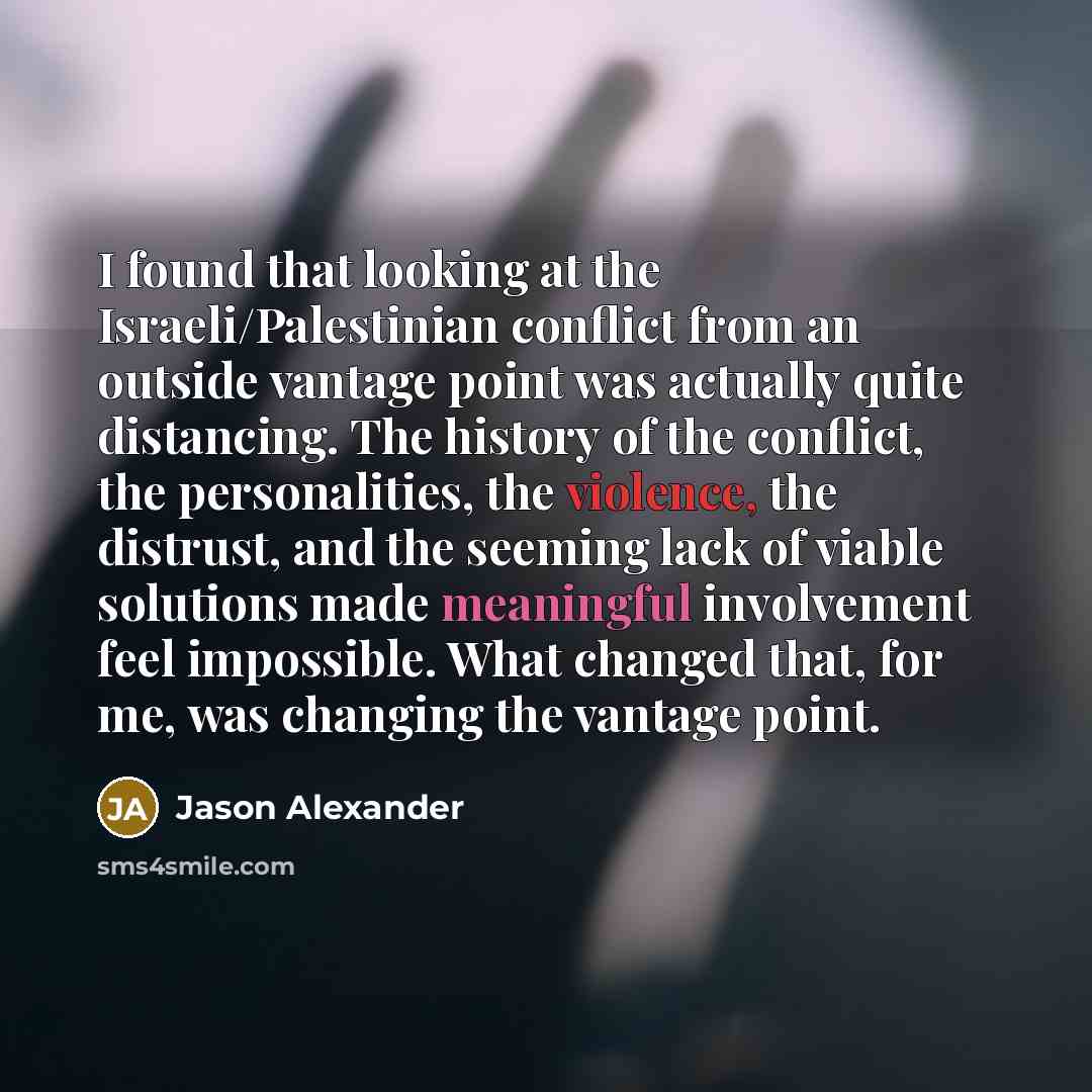 “I found that looking at the Israeli/Palestinian conflict from an…” quote by Jason Alexander